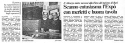 L'Abruzzo miete successi alla Fiera del turismo di Bari<br />
Scanno entusiasma l'Expò con merletti e buona tavola<br />
(15/04/1987)